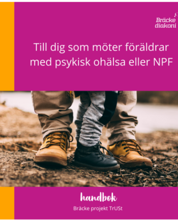 Till dig som möter föräldrar med psykisk ohälsa eller NPF
